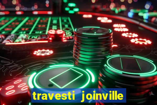 travesti joinville vila nova